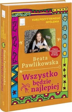 Kurs pozytywnego myślenia Wszystko będzie najlepiej