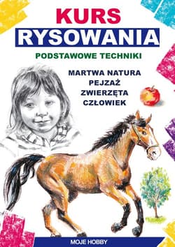 Kurs rysowania. Podstawowe techniki Martwa natura. Pejzaż. Zwierzęta. Człowiek - Jagielski Mateusz