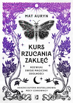 Kurs rzucania zaklęć Rozwijaj swoje magiczne zdolności - Mat Auryn
