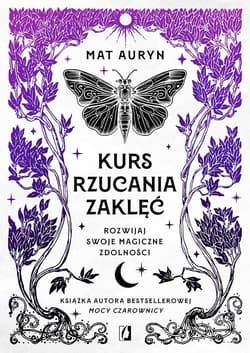 Kurs rzucania zaklęć Rozwijaj swoje magiczne zdolności - Mat Auryn