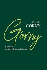 Kwadrans dłuższy od piętnastu minut - Dominik Górny