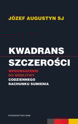 Kwadrans szczerości Wprowadzenie do modlitwy codziennego rachunku sumienia - Augustyn Józef
