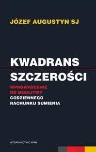 Kwadrans szczerości Wprowadzenie do modlitwy codziennego rachunku sumienia - Augustyn Józef