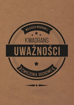 Kwadrans uważności. Ćwiczenia duchowe - Wojciech Werhun
