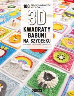Kwadraty babuni na szydełku 100 trójwymiarowych wzorów - Moore Caitie, Moore Sharna, Semaan Celine