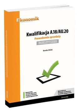 Kwalifikacja A.18/AU.20. Prowadzenie sprzedaży. Egzamin potwierdzający kwalifikacje w zawodzie - Monika Wolak