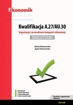 Kwalifikacja A.27/AU.30. Organizacja i prowadzenie kampanii reklamowej Egzamin potwierdzający kwali - Konarzewska Jolanta, Tomaszewska Agata