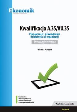 Kwalifikacja A.35/AU35 Planowanie i prowadzenie działalności w organizacji Egzamin potwierdzający