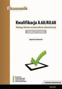 Kwalifikacja A.68/AU.68. Obsługa klienta w jednostkach administracji  Egzamin potwierdzający kwalifikacje w zawodzie Technik administracji - Agnieszka Żukowska