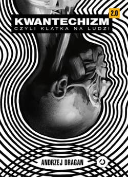Kwantechizm 2.0, czyli klatka na ludzi - ebook - Andrzej Dragan