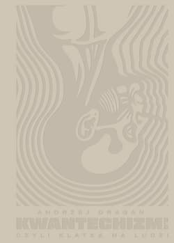 Kwantechizm 2.0, czyli klatka na ludzi (twarda oprawa) - Andrzej Dragan