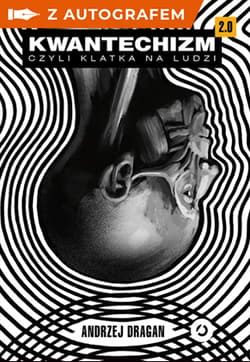 Kwantechizm 2.0, czyli klatka na ludzi z autografem - Andrzej Dragan