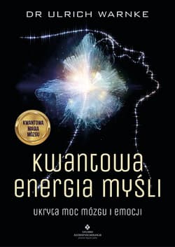 Kwantowa energia myśli. Ukryta moc mózgu i emocji - Ulrich Warnke