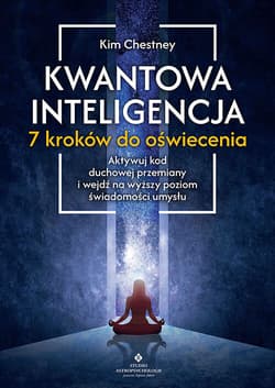Kwantowa inteligencja - 7 kroków do oświecenia - Kim Chetsney