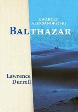 Kwartet aleksandryjski: Balthazar - Lawrence  Durrell