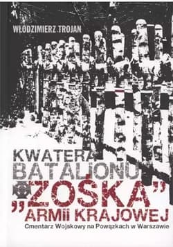 Kwatera Batalionu "Zośka" AK Cmentarz Wojskowy... - Włodzimierz Trojan