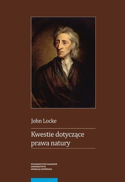 Kwestie dotyczące prawa natury wraz z esejami o widzeniu rzeczy w Bogu o cudach i o zmartwychwstani - John Locke