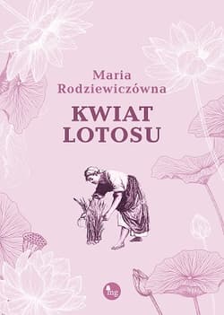 Kwiat lotosu - Maria Rodziewiczówna