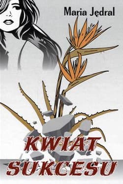 Kwiat sukcesu - Maria Jędral