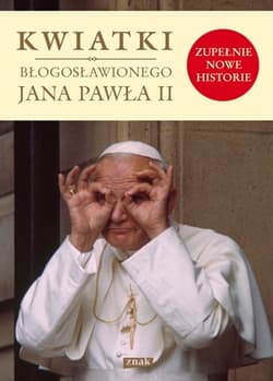 Kwiatki błogosławionego Jana Pawła II