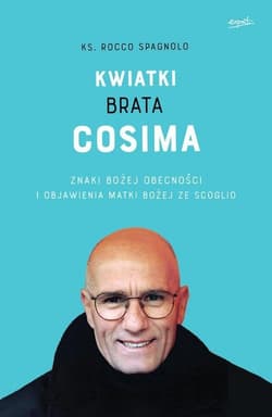 Kwiatki brata Cosima Znaki Bożej obecności i objawienia Matki Bożej ze Scoglio