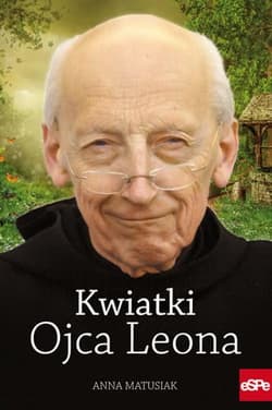 Kwiatki Ojca Leona - Anna Matusiak