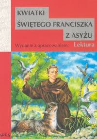 Kwiatki św. Franciszka z Asyżu Wydanie z opracowaniem