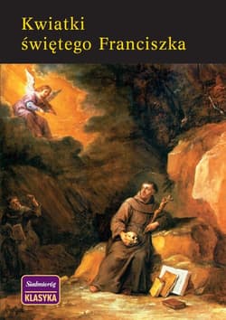 Kwiatki Świętego Franciszka - Św. Franciszek z Asyżu