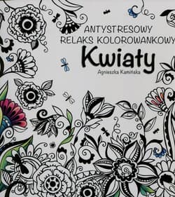 Kwiaty Antystresowy relaks kolorowankowy