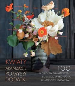 Kwiaty Aranżacje, pomysły, dodatki - Harampolis Alethea, Rizo Jill