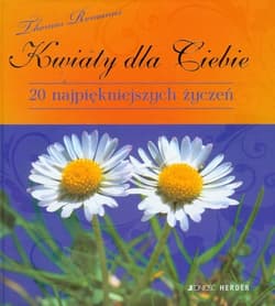 Kwiaty dla Ciebie 20 najpiękniejszych życzeń - Thomas Romanus