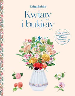 Kwiaty i bukiety. Księga kolażu - Opracowanie Zbiorowe