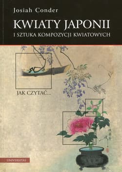 Kwiaty Japonii i sztuka kompozycji kwiatowych - Josiah Conder