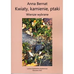 Kwiaty kamienie ptaki Wiersze wybrane