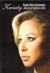 Kwiaty marmuru - Natalia Maria Kozdrowska