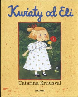 Kwiaty od Eli - Catarina Kruusval