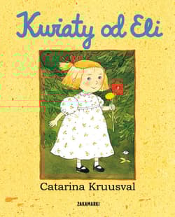 Kwiaty od Eli - Catarina Kruusval