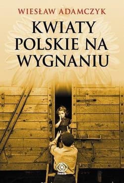 Kwiaty polskie na wygnaniu - Wiesław Adamczyk