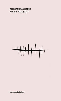 Kwiaty rozłączki - Aleksandra Wstecz