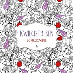 Kwiecisty sen do kolorowania - Praca zbiorowa