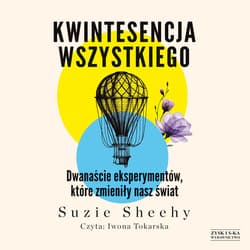 Kwintesencja wszystkiego. Dwanaście eksperymentów, które zmieniły nasz świat - audiobook - Suzie Sheehy