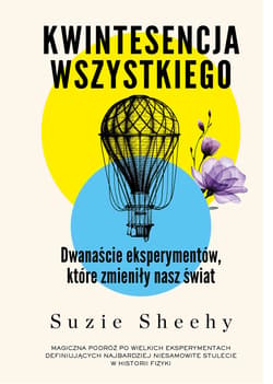 Kwintesencja wszystkiego. Dwanaście eksperymentów, które zmieniły nasz świat - ebook