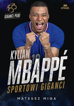 Kylian Mbappé. Sportowi giganci - Mateusz Miga