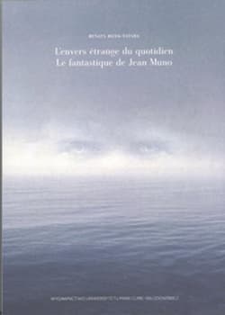 L`envers étrange du quotidien.Le fantastique de Jean Muno - Bizek-Tatara Renata