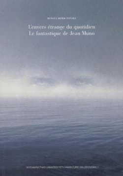 L`envers étrange du quotidien.Le fantastique de Jean Muno - Bizek-Tatara Renata