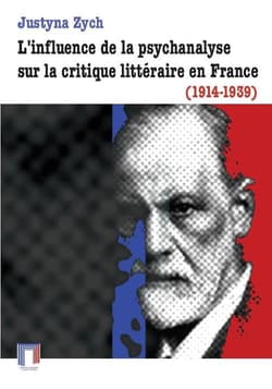 L'influence de la psychanalyse sur la critique littéraire en France (1914-1939) - Justyna Zych