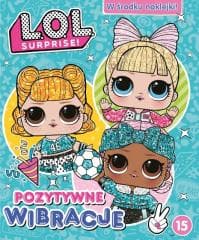 L.O.L. Surprise! 15 Pozytywne wibracje - Praca zbiorowa