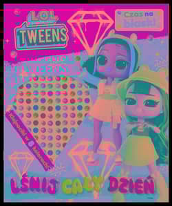 L.O.L. Surprise! Czas na blask! Lśnij cały dzień! - Praca zbiorowa