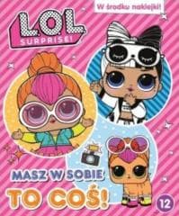 L.O.L. Surprise! Masz w sobie to coś! T.12 - Praca zbiorowa