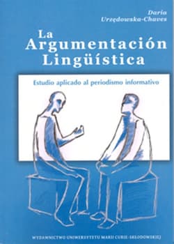 La Argumentacion Linguistica Estudio aplicado al periodismo informativo - Daria Urzędowska-Chaves
